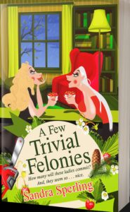 A Few Trivial Felonies: How many will these ladies commit? And, they seem so . . . nice